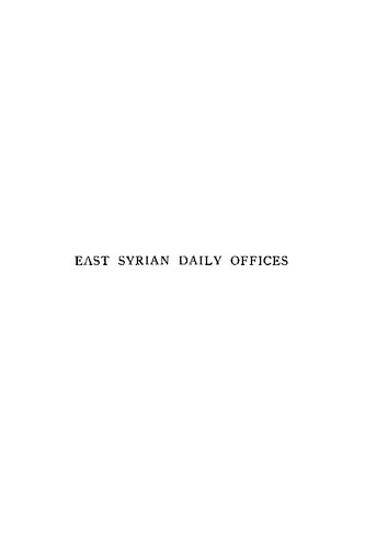 East Syrian Daily Offices. Translated from the Syriac with Introduction, Notes, and Indices and an Appendix Containing the Lectionary and Glossary