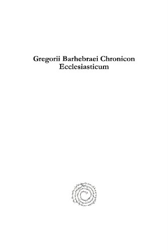 Gregorii Barhebraei Chronicon Ecclesiasticum (Vol 2): The Ecclesiastical Chronicle of Barhebraeus (Syriac Studies Library) (English and Latin Edition)