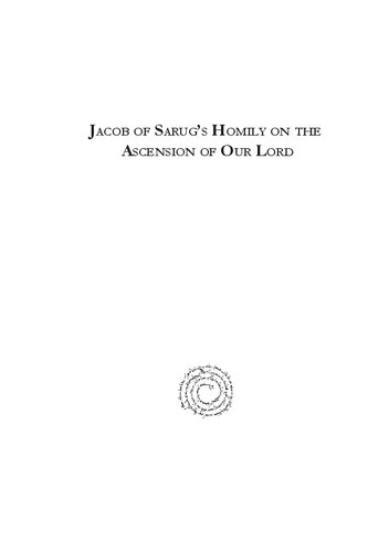 Jacob of Sarug’s Homily on the Ascension of Our Lord: Metrical Homilies of Mar Jacob of Sarug 21