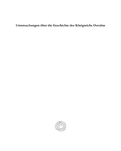 Untersuchungen über die Geschichte des Königreichs Osroene