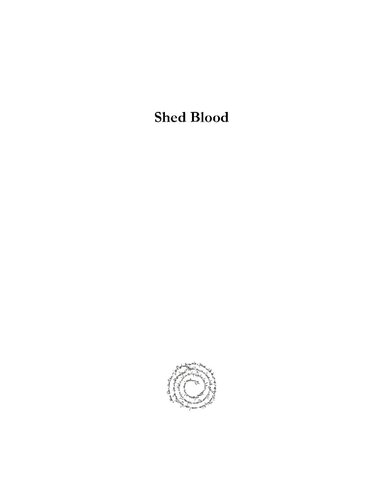 Shed Blood: The Massacre and Persecution of Christians in Turkey in 1895 and 1914-1918