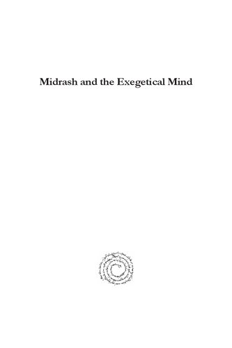 Midrash and the Exegetical Mind: Proceedings of the 2008 and 2009 SBL Midrash Sessions