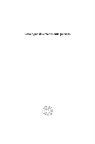 Catalogue des manuscrits persans (Vol 4): de la Biblothèque Nationale (Kiraz Historical Catalogues Archive) (English and French Edition)
