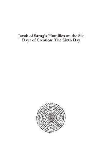 Jacob of Sarug's Homilies on the Six Days of Creation: The Sixth Day