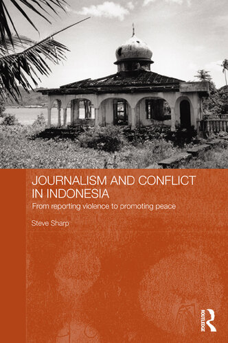 Journalism and Conflict in Indonesia: From Reporting Violence to Promoting Peace