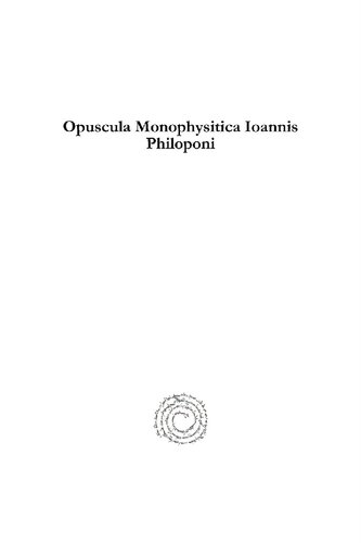 Opuscula Monophysitica Ioannis Philoponi