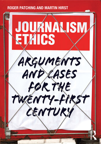 Journalism Ethics: Arguments and cases for the twenty-first century
