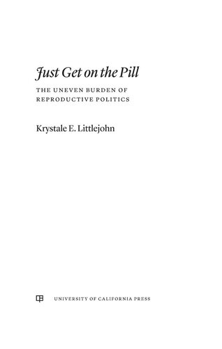 Just Get on the Pill: The Uneven Burden of Reproductive Politics