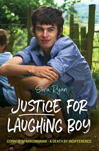 Justice for Laughing Boy: Connor Sparrowhawk - a Death by Indifference