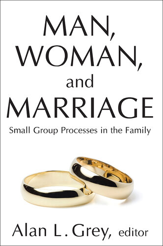Man, Woman, and Marriage: Small Group Processes in the Family