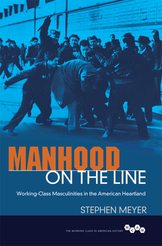 Manhood on the Line: Working-Class Masculinities in the American Heartland