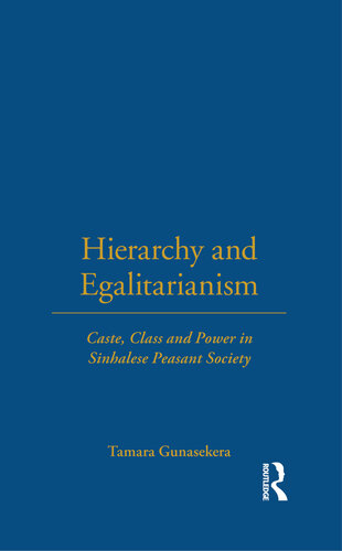 Hierarchy and Egalitarianism: Caste, Class and Power in Sinhalese Peasant Society