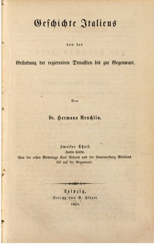 Geschichte Italiens von der Gründung der regierenden Dynastien bis zur Gegenwart / Von der ersten Niederlage Karl Alberts und der Unterwerfung Siziliens bis zur Gegenwart