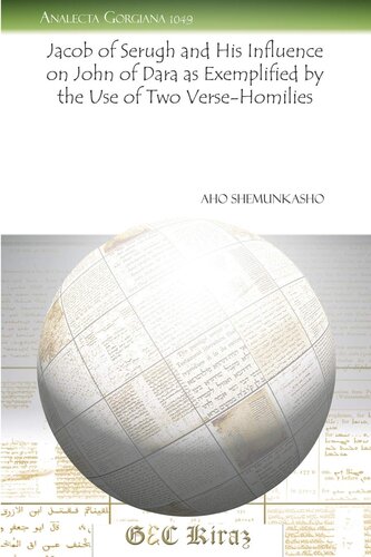 Jacob of Serugh and His Influence on John of Dara as Exemplified by the Use of Two Verse-Homilies (Analecta Gorgiana)