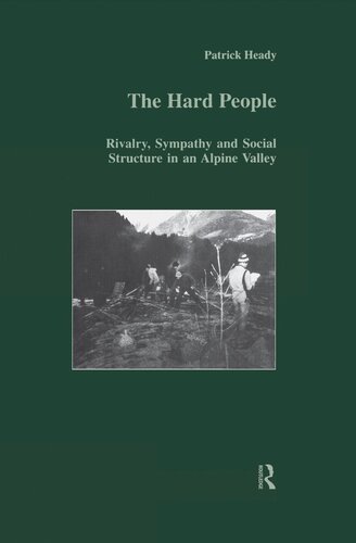 The Hard People: Rivalry, Sympathy and Social Structure in an Alpine Valley