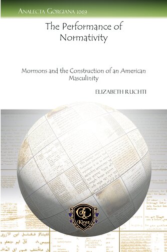The Performance of Normativity: Mormons and the Construction of an American Masculinity (Analecta Gorgiana)