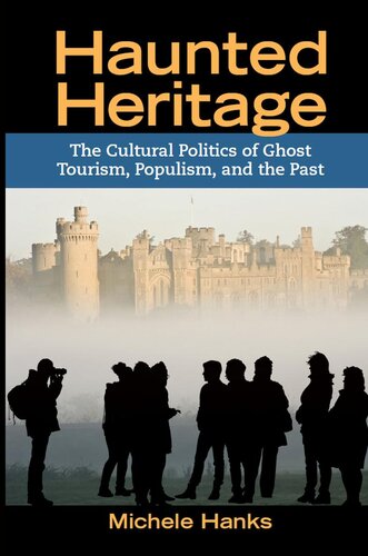 Haunted Heritage: The Cultural Politics of Ghost Tourism, Populism, and the Past