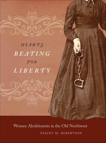 Hearts Beating for Liberty: Women Abolitionists in the Old Northwest