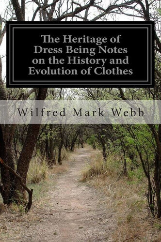 Heritage of Dress: Being Notes on the History and Evolution of Clothes