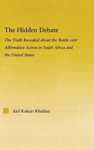The Hidden Debate: The Truth Revealed about the Battle over Affirmative Action in South Africa and the United States