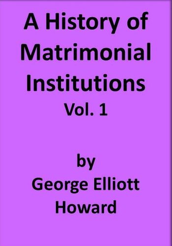 A History of Matrimonial Institutions, Vol. 1 of 3