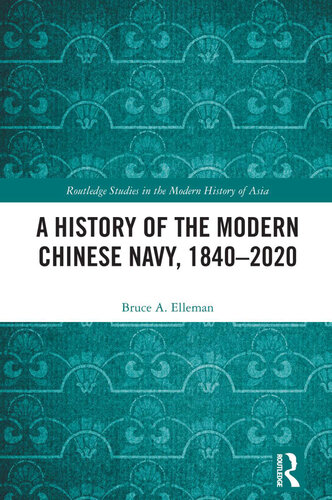 A History of the Modern Chinese Navy, 1840–2020