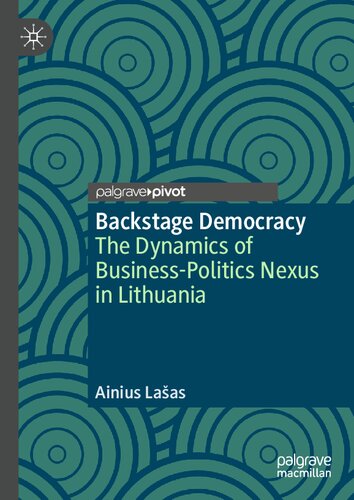 Backstage Democracy: The Dynamics of Business-Politics Nexus in Lithuania