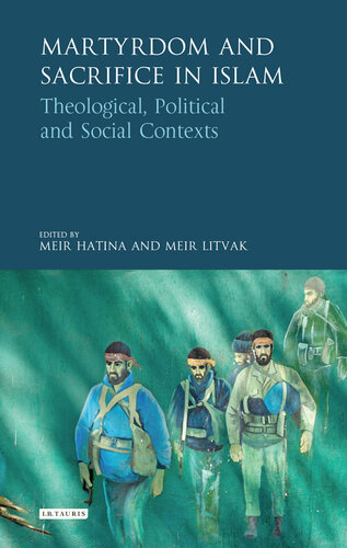 Martyrdom and Sacrifice in Islam: Theological, Political and Social Contexts