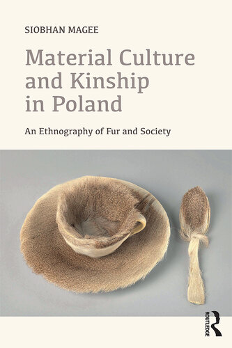 Material Culture and Kinship in Poland: An Ethnography of Fur and Society