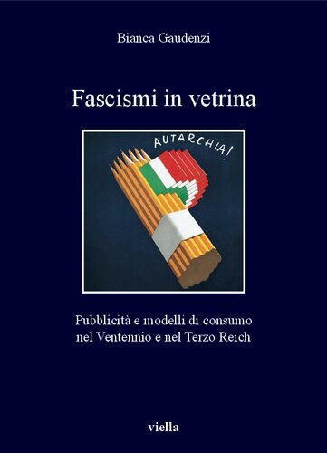 Fascismi in vetrina: pubblicità e modelli di consumo nel Ventennio e nel Terzo Reich