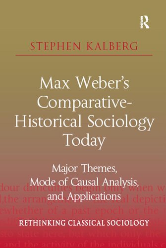 Max Weber's Comparative-Historical Sociology Today: Major Themes, Mode of Causal Analysis, and Applications