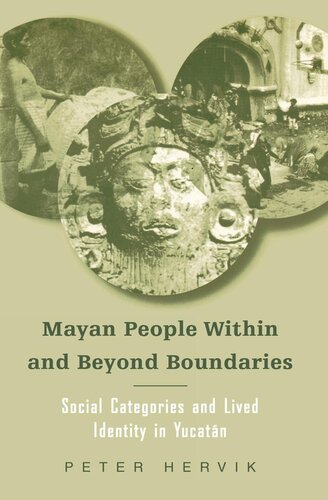 Mayan People Within and Beyond Boundaries: Social Categories and Lived Identity in the Yucatan