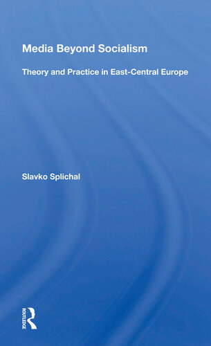 Media Beyond Socialism: Theory and Practice in East-Central Europe
