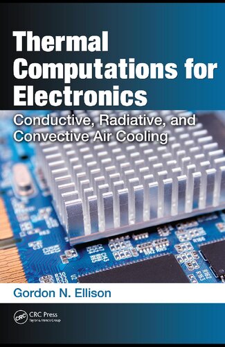 Thermal Computations for Electronics: Conductive, Radiative, and Convective Air Cooling