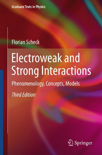 Electroweak and Strong Interactions: Phenomenology, Concepts, Models (Graduate Texts in Physics)