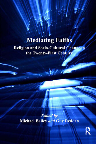 Mediating Faiths: Religion and Socio-Cultural Change in the Twenty-First Century