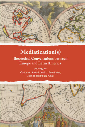 Mediatization(s): Theoretical Conversations between Europe and Latin America