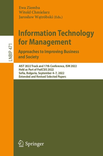 Information Technology for Management: Approaches to Improving Business and Society: AIST 2022 Track and 17th Conference, ISM 2022 Held as Part of FedCSIS 2022 Sofia, Bulgaria, September 4–7, 2022 Extended and Revised Selected Papers