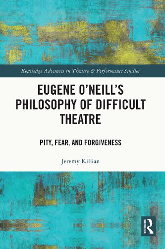 Eugene O'Neill's Philosophy of Difficult Theatre: Pity, Fear, and Forgiveness