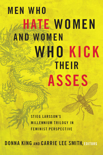 Men Who Hate Women and Women Who Kick Their Asses: Stieg Larsson's Millennium Trilogy in Feminist Perspective