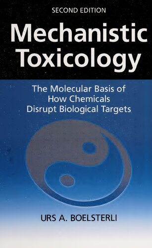 Mechanistic Toxicology: The Molecular Basis of How Chemicals Disrupt Biological Targets, Second Edition