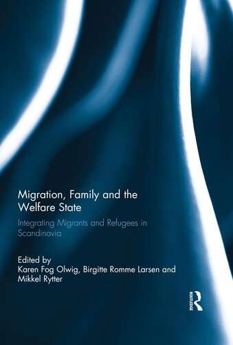 Migration, Family and the Welfare State: Integrating Migrants and Refugees in Scandinavia