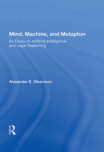Mind, Machine, and Metaphor: An Essay on Artificial Intelligence and Legal Reasoning