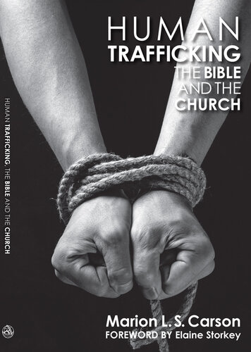 Human Trafficking, The Bible and the Church: An Interdisciplinary Study