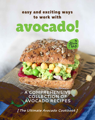 Easy and Exciting Ways to Work with Avocado!