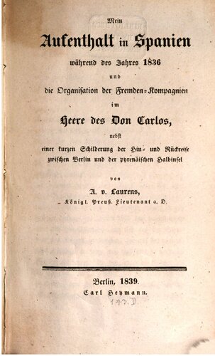 Mein Aufenthalt in Spanien während des Jahres 1836 und die Organisation der Fremden-Kompagnien im Heere des Don Karlos