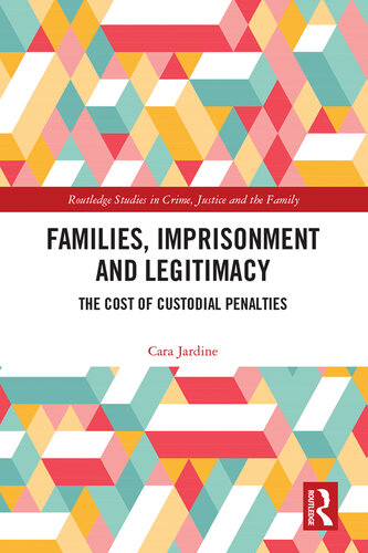 Families, Imprisonment and Legitimacy: The Cost of Custodial Penalties