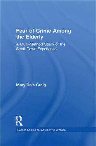 Fear of Crime Among the Elderly: A Multi-Method Study of the Small Town Experience