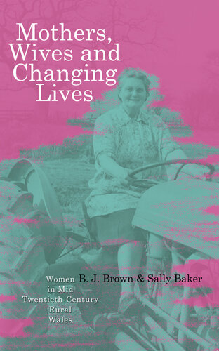 Mothers, Wives and Changing Lives: Women in Mid-Twentieth-Century Rural Wales