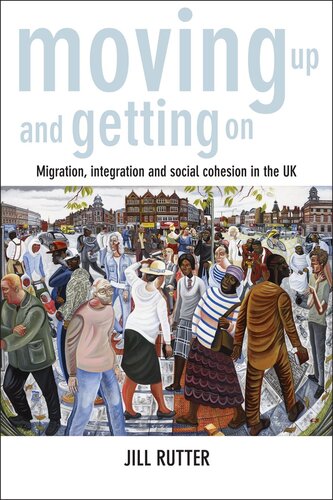 Moving Up and Getting On: Migration, Integration and Social Cohesion in the UK